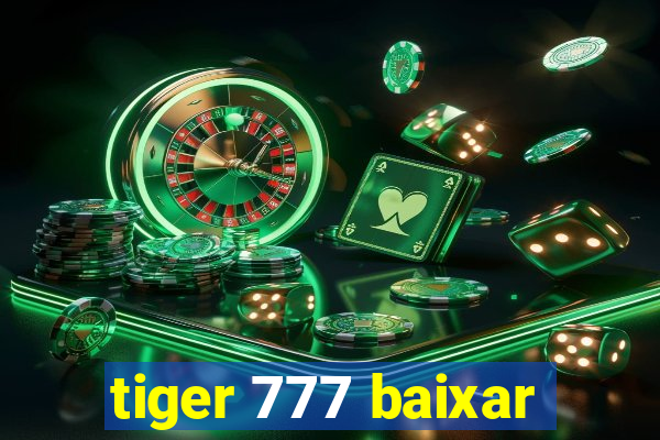 tiger 777 baixar