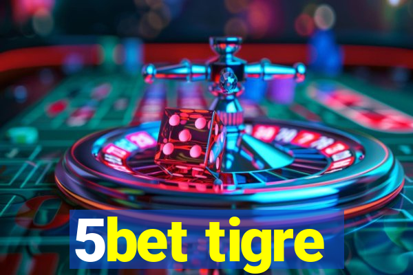 5bet tigre