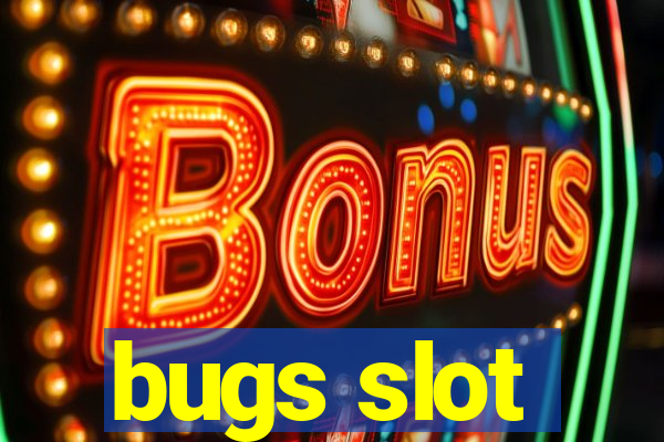 bugs slot