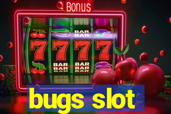 bugs slot