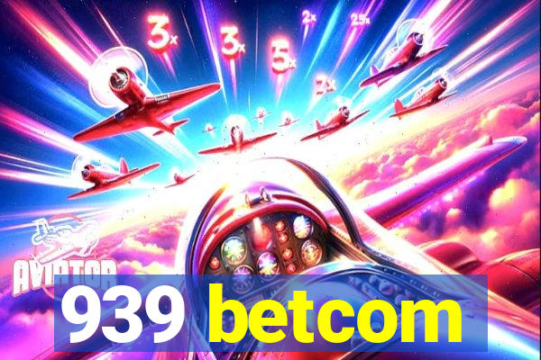 939 betcom