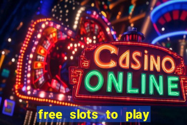 free slots to play for free