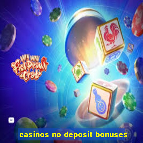 casinos no deposit bonuses