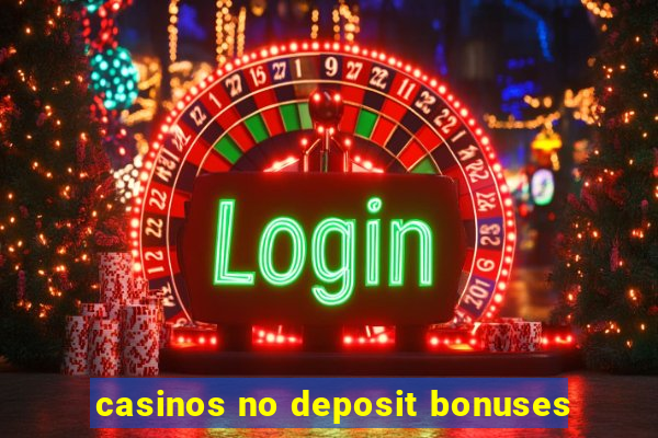 casinos no deposit bonuses