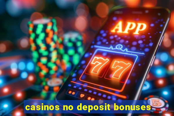 casinos no deposit bonuses