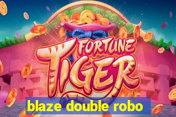 blaze double robo