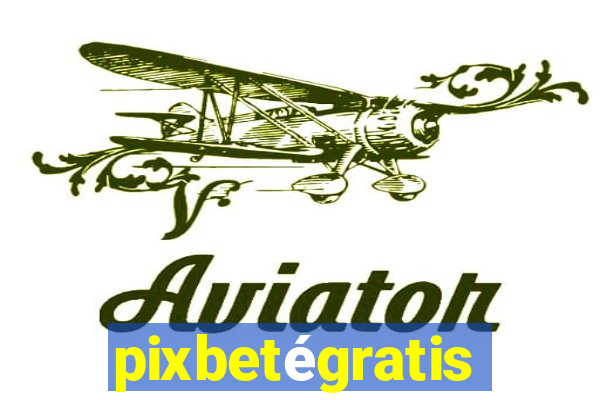 pixbetégratis