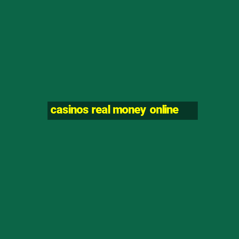 casinos real money online