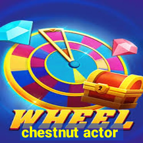 chestnut actor