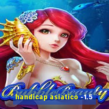 handicap asiatico -1.5