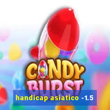 handicap asiatico -1.5