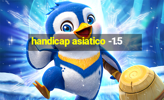 handicap asiatico -1.5