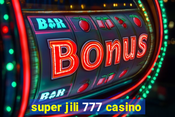 super jili 777 casino