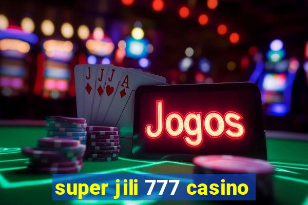 super jili 777 casino