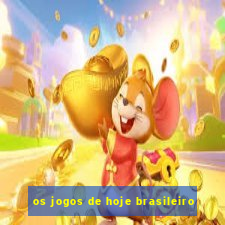 os jogos de hoje brasileiro