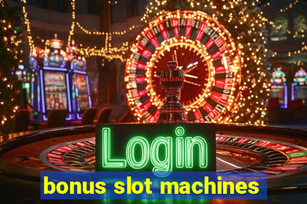 bonus slot machines