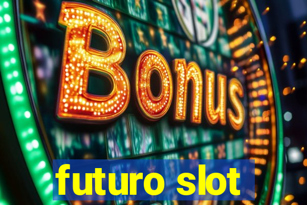 futuro slot