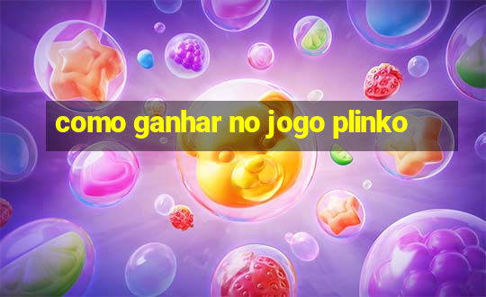 como ganhar no jogo plinko