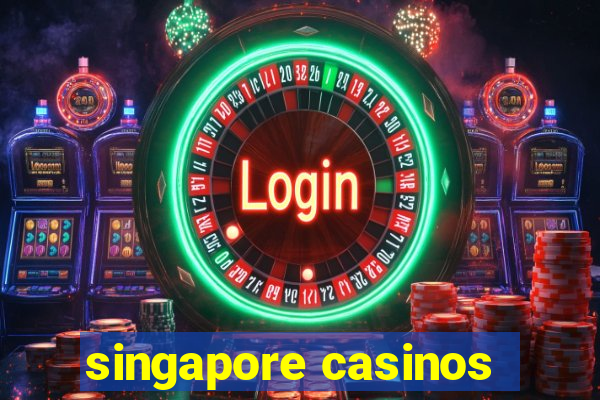 singapore casinos