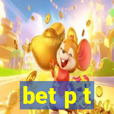 bet p t