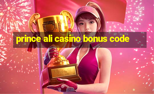 prince ali casino bonus code