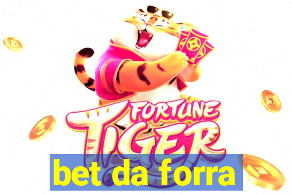 bet da forra