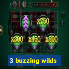 3 buzzing wilds