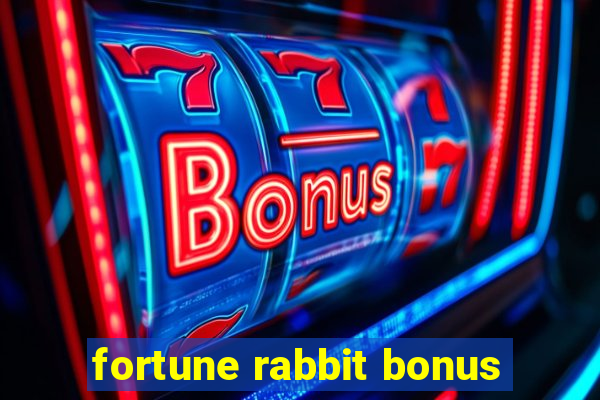 fortune rabbit bonus