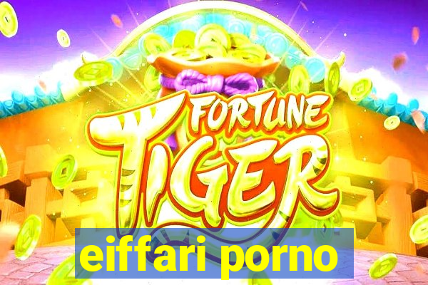 eiffari porno