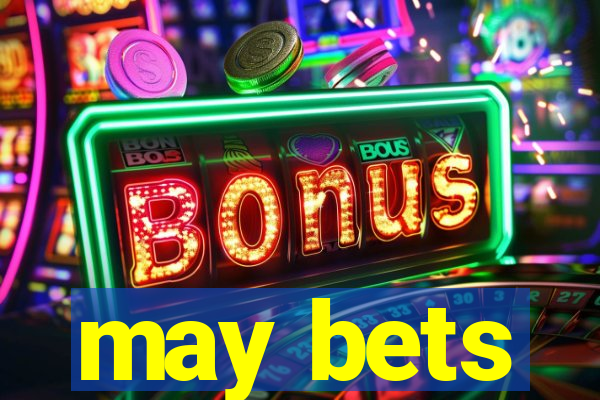 may bets