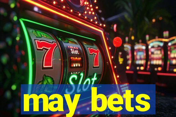 may bets