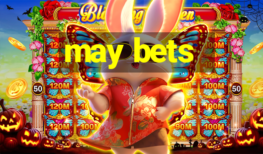 may bets