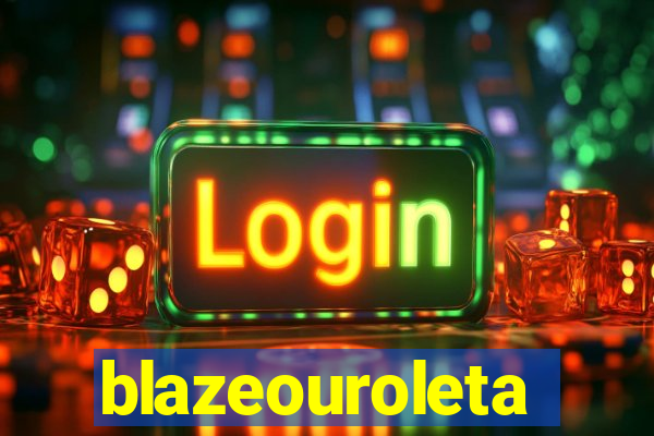 blazeouroleta