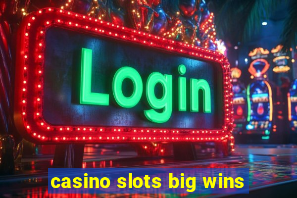 casino slots big wins