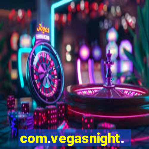 com.vegasnight.slotscasino