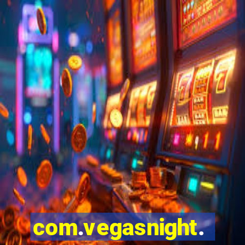 com.vegasnight.slotscasino