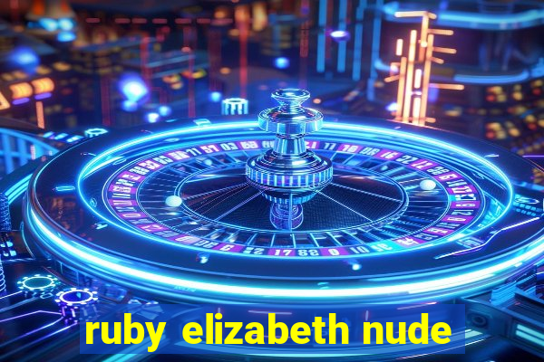 ruby elizabeth nude