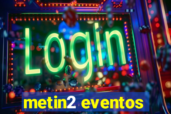 metin2 eventos