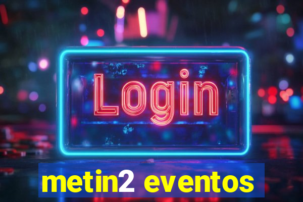 metin2 eventos