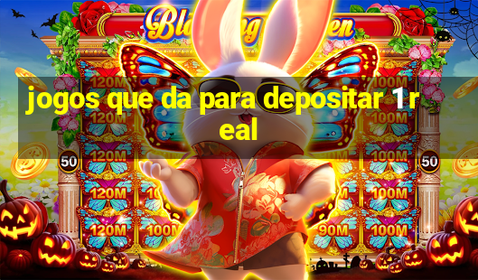 jogos que da para depositar 1 real