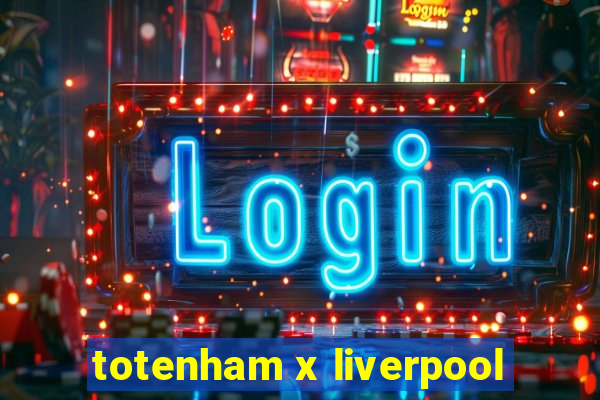 totenham x liverpool