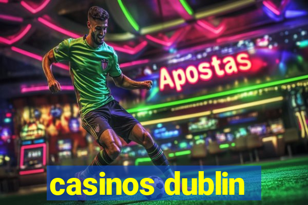 casinos dublin