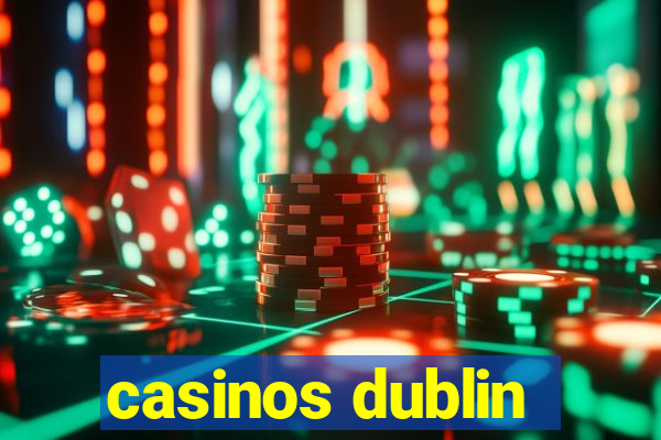 casinos dublin