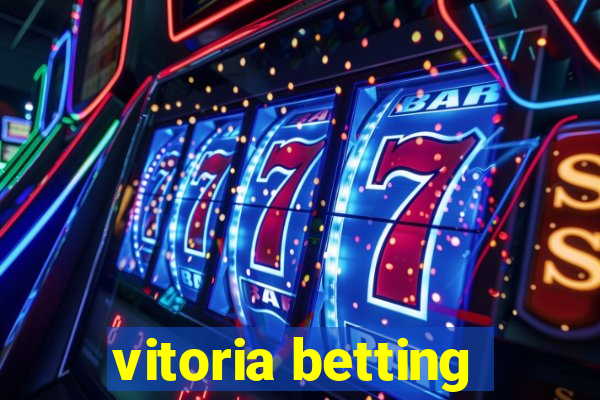 vitoria betting