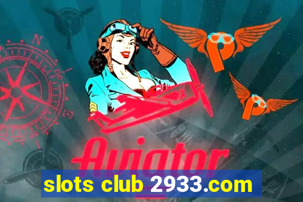 slots club 2933.com