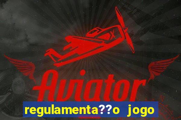 regulamenta??o jogo do tigrinho