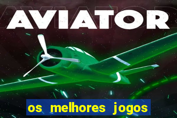 os melhores jogos on line