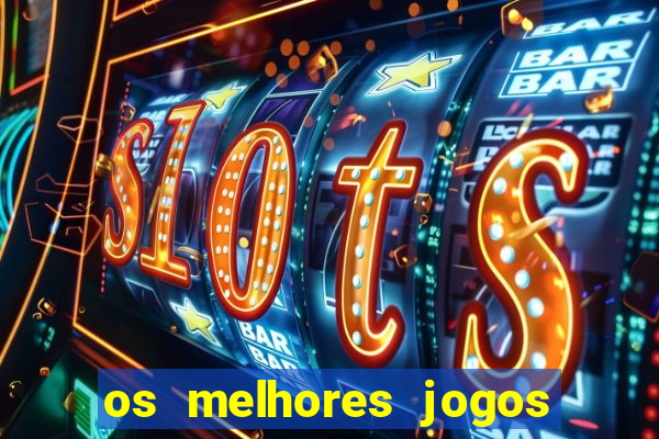 os melhores jogos on line