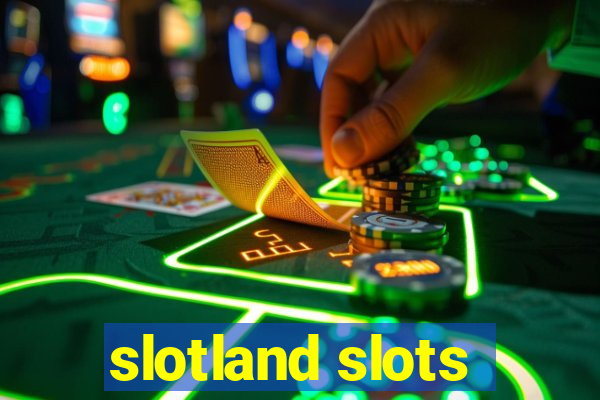 slotland slots