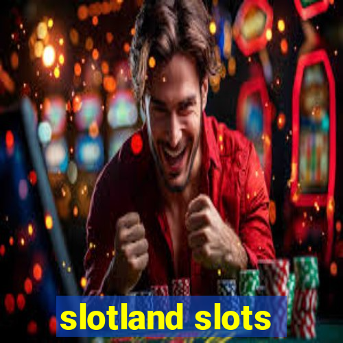 slotland slots